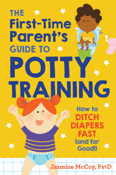 The First-Time Parent&#039;s Guide to Potty Training by Jazmine McCoy, PsyD