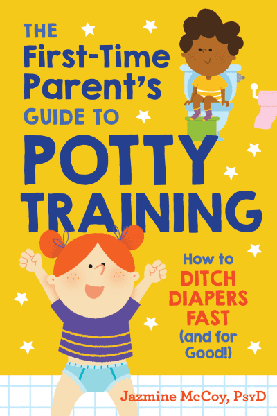 The First-Time Parent's Guide to Potty Training by Jazmine McCoy, PsyD