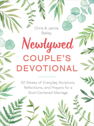 Newlywed Couple&#039;s Devotional by Chris Bailey, Jamie Bailey