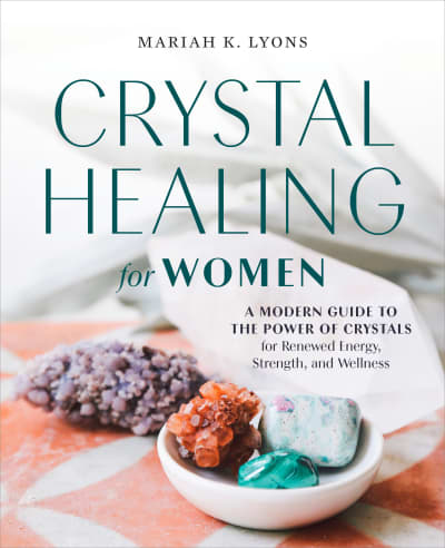 Crystal Healing for Women by Mariah K. Lyons