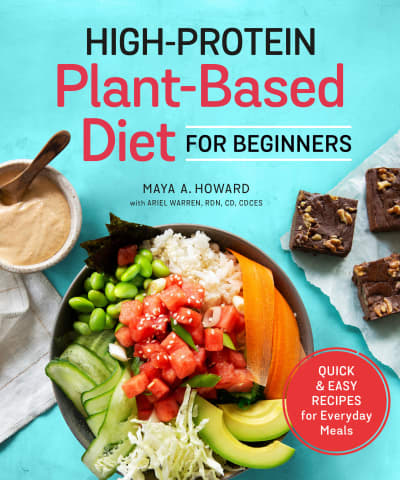 High-Protein Plant-Based Diet for Beginners by Maya A. Howard, Ariel Warren, RDN, CD, CDCES