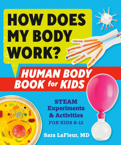 How Does My Body Work? Human Body Book for Kids by Sara LaFleur, MD, Adam J. Cheyer