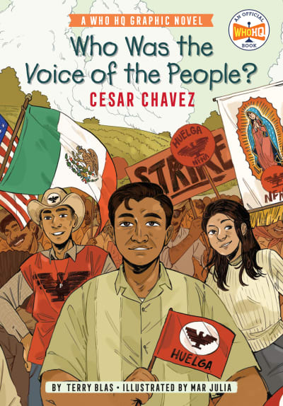 Who Was the Voice of the People?: Cesar Chavez by Terry Blas, Who HQ, Mar Julia