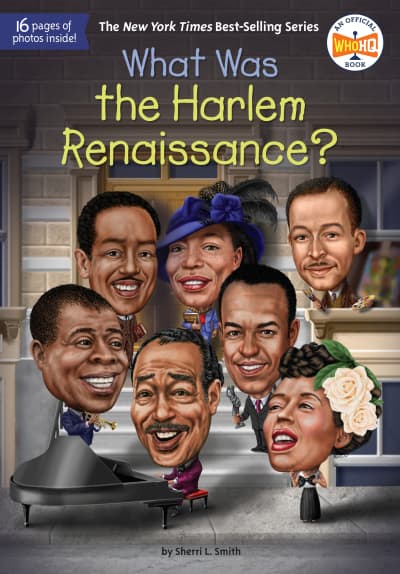 What Was the Harlem Renaissance? by Sherri L. Smith, Who HQ, Tim Foley