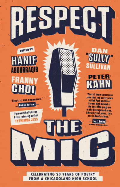 Respect the Mic by Tyehimba Jess, Peter Kahn, Hanif Abdurraqib, Dan &#34;Sully&#34; Sullivan, Franny Choi