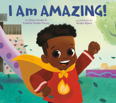 I Am Amazing! by Alissa Holder, Zulekha Holder-Young, Nneka Myers