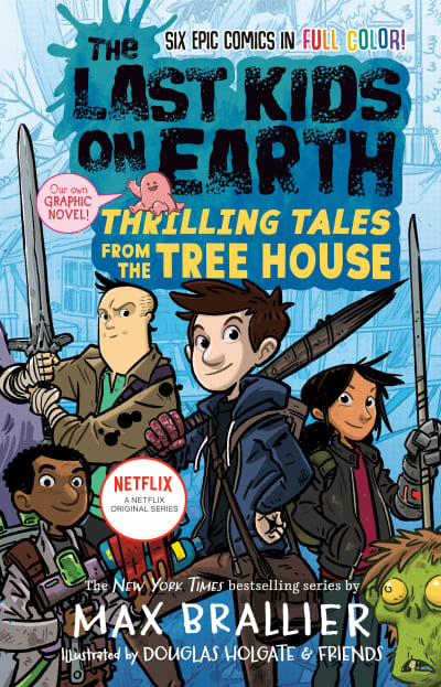 The Last Kids on Earth: Thrilling Tales from the Tree House by Max Brallier, Douglas Holgate, Jay Cooper, Anoosha Syed, Lorena Alvarez, Christopher Mitten, Xavier Bonet