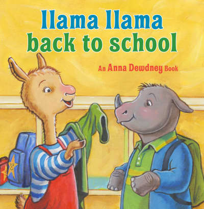 Llama Llama Back to School by Anna Dewdney, Reed Duncan, JT Morrow