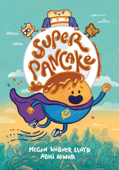 Super Pancake by Megan Wagner Lloyd, Abhi Alwar