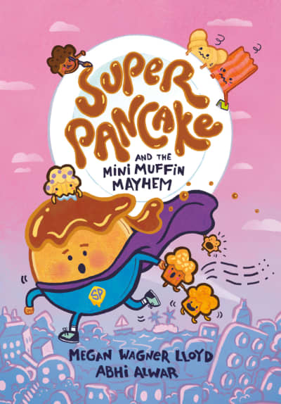 Super Pancake and the Mini Muffin Mayhem by Megan Wagner Lloyd, Abhi Alwar