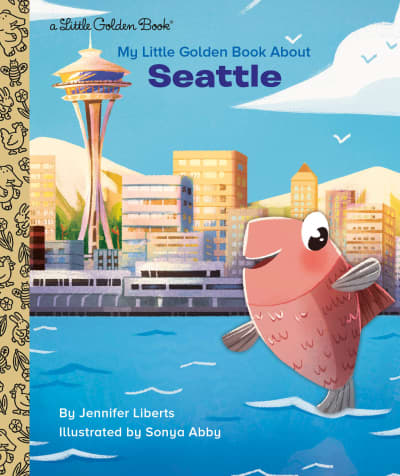 My Little Golden Book About Seattle by Jennifer Liberts, Sonya Abby