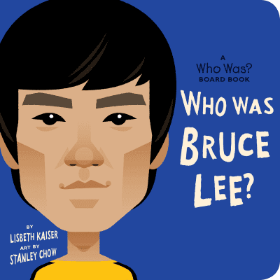 Who Was Bruce Lee?: A Who Was? Board Book by Lisbeth Kaiser, Who HQ, Stanley Chow