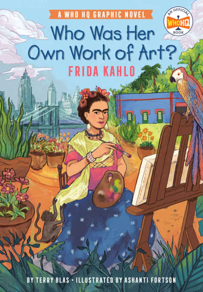 Who Was Her Own Work of Art?: Frida Kahlo by Terry Blas, Who HQ, Ashanti Fortson