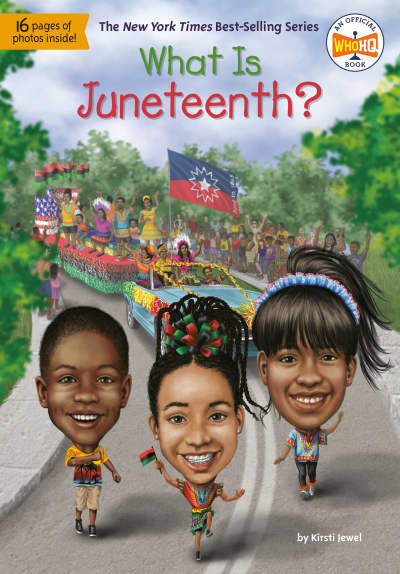 What Is Juneteenth? by Kirsti Jewel, Who HQ, Manuel Gutierrez