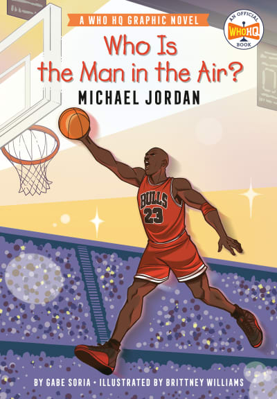 Who Is the Man in the Air?: Michael Jordan by Gabe Soria, Who HQ, Brittney Williams