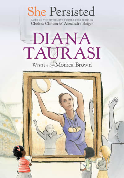 She Persisted: Diana Taurasi by Monica Brown, Chelsea Clinton, Alexandra Boiger, Gillian Flint