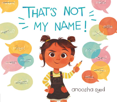 That's Not My Name! by Anoosha Syed, Anoosha Syed
