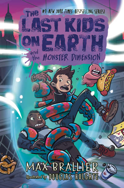 The Last Kids on Earth and the Monster Dimension by Max Brallier, Douglas Holgate