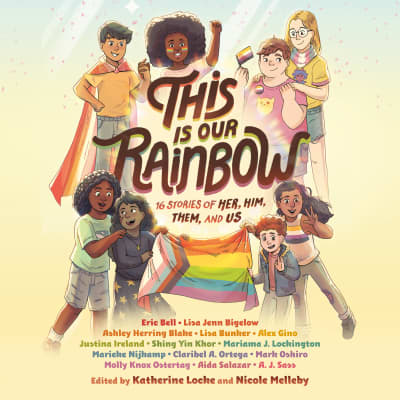 This Is Our Rainbow by Katherine Locke, Nicole Melleby, Socks Whitmore, Jeremy Carlisle Parker, Imani Russell, Em Grosland, Meli Grant, Angel Pean, Michael Crouch, Elsa Lepecki Bean