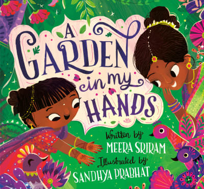 A Garden in My Hands by Meera Sriram, Sandhya Prabhat