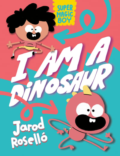 Super Magic Boy: I Am a Dinosaur by Jarod Roselló