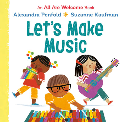 Let&#039;s Make Music (An All Are Welcome Board Book) by Alexandra Penfold, Suzanne Kaufman