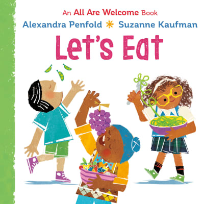 Let&#039;s Eat (An All Are Welcome Board Book) by Alexandra Penfold, Suzanne Kaufman