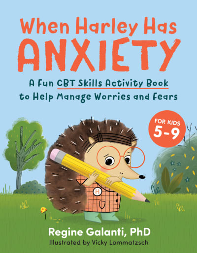 When Harley Has Anxiety by Regine Galanti, PhD, Vicky Lommatzsch