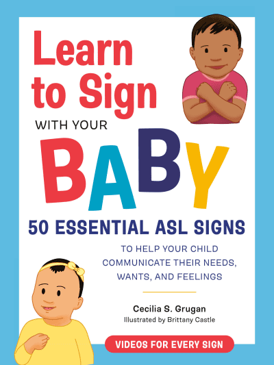 Learn to Sign with Your Baby by Cecilia S. Grugan, Brittany Castle