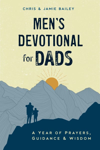 Men's Devotional for Dads by Chris Bailey, Jamie Bailey