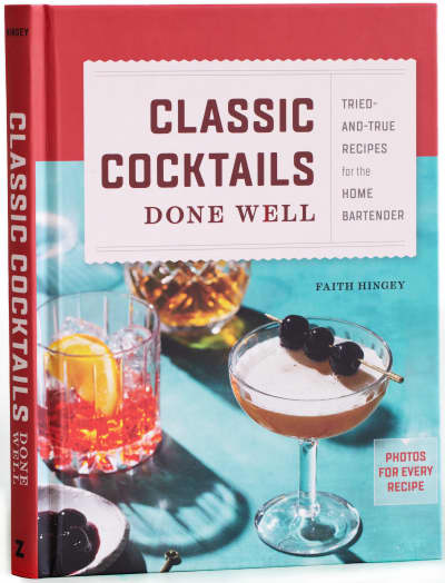 Classic Cocktails Done Well by Faith Hingey