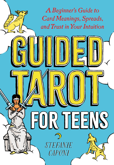 Guided Tarot for Teens by Stefanie Caponi