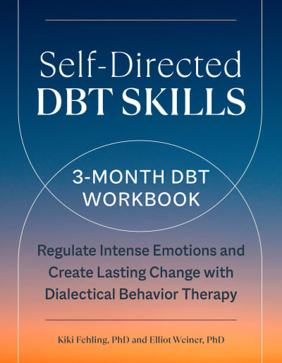 Self-Directed DBT Skills by Kiki Fehling, PhD, Elliot Weiner, PhD