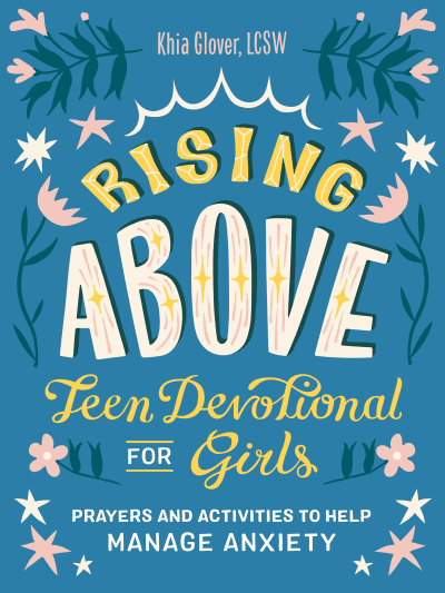 Rising Above: Teen Devotional for Girls by Khia Glover, LCSW