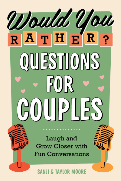 Would You Rather? Questions for Couples by Sanji Moore, Taylor Moore