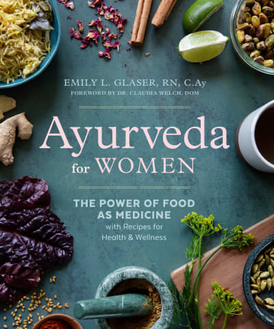 Ayurveda for Women by Emily L. Glaser, RN, C.Ay, Claudia Welch, DOM