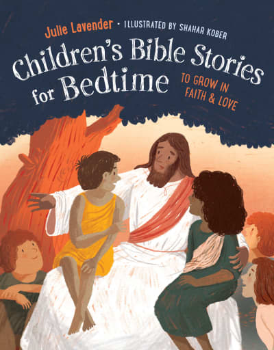 Childrens Bible Stories for Bedtime (Fully Illustrated) by Julie Lavender, Shahar Kober