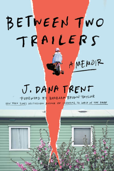 Between Two Trailers by J. Dana Trent, Barbara Brown Taylor