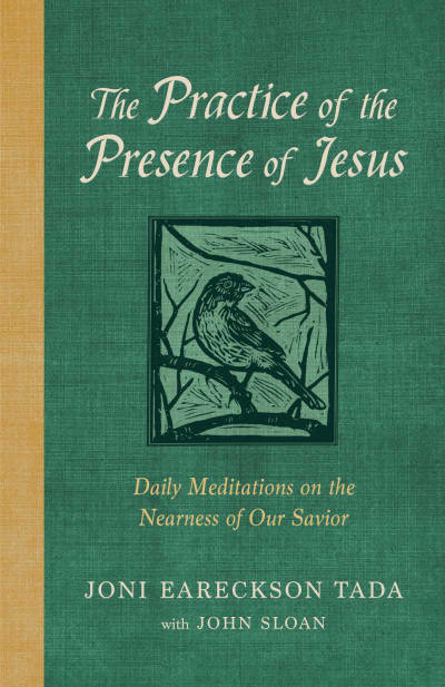 The Practice of the Presence of Jesus by Joni Eareckson Tada, John D Sloan