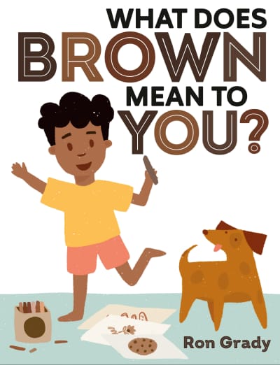 What Does Brown Mean to You? by Ron Grady, Ron Grady