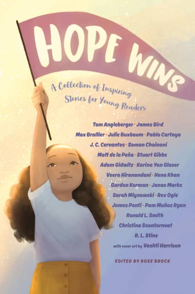 Hope Wins by Tom Angleberger, Sarah Mlynowski, Max Brallier, Julie Buxbaum, Pablo Cartaya, J. C. Cervantes, Rex Ogle, Matt de la Peña, Stuart Gibbs, Adam Gidwitz, R.L. Stine, Veera Hiranandani, Hena Khan, Gordon Korman, Rose Brock