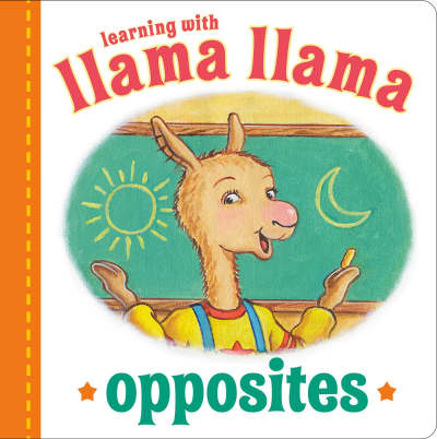 Llama Llama Opposites by Anna Dewdney, JT Morrow