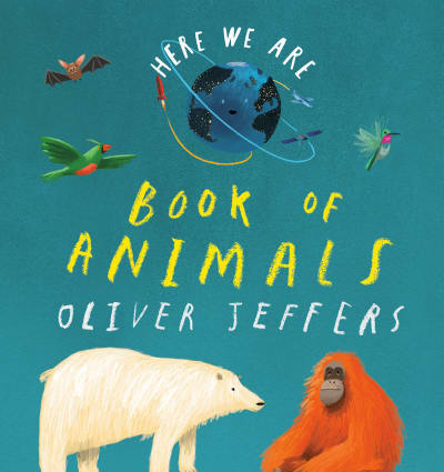 Here We Are: Book of Animals by Oliver Jeffers