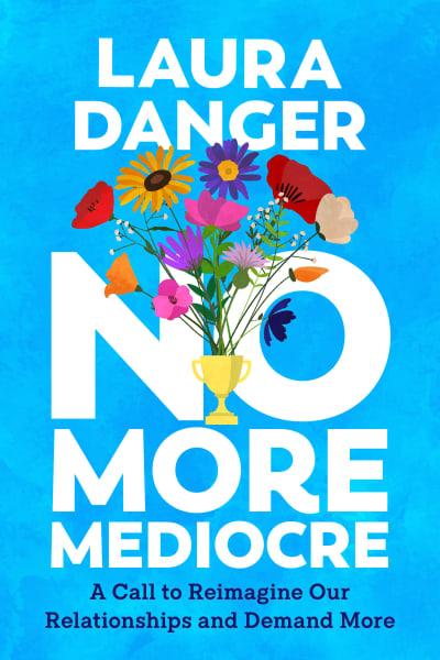No More Mediocre by Laura Danger