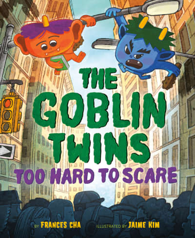 The Goblin Twins: Too Hard to Scare by Frances Cha, Jaime Kim