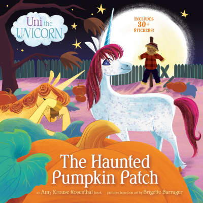 Uni the Unicorn: The Haunted Pumpkin Patch by Amy Krouse Rosenthal, Brigette Barrager