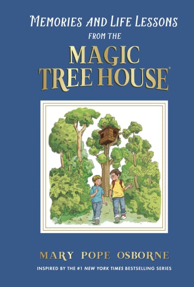 Memories and Life Lessons from the Magic Tree House by Mary Pope Osborne, Sal Murdocca