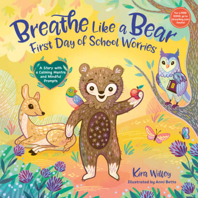 Breathe Like a Bear: First Day of School Worries by Kira Willey, Anni Betts
