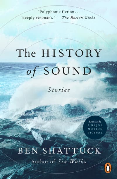 The History of Sound by Ben Shattuck