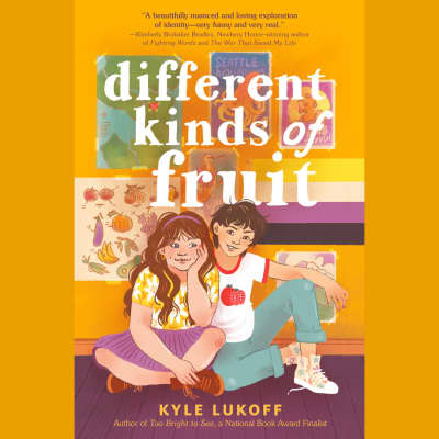 Different Kinds of Fruit by Kyle Lukoff, Cassandra Morris, Kyle Lukoff